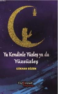 Ya Kendinle Yüzleş Ya da Yüzsüzleş