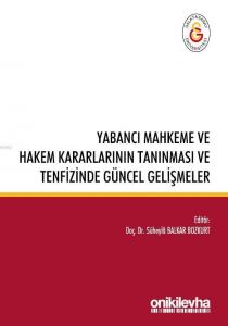 Yabancı Mahkeme ve Hakem Kararlarının Tanınması ve Tenfizinde Güncel Gelişmeler