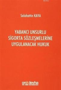 Yabancı Unsurlu Sigorta Sözleşmelerine Uygulanacak Hukuk
