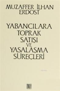 Yabancılara Toprak Satışı ve Yasalaşma Süreçleri