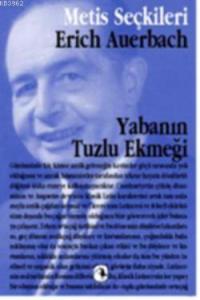 Yabanın Tuzlu Ekmeği; Erich Auerbachtan Seçme Yazılar