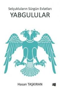 Yabgulular; Selçukluların Sürgün Evlatları
