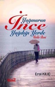 Yağmurun İnce Yağdığı Yerde Bekle Beni