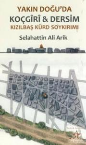 Yakın Doğu'da Koçgîrî ve Dersim Kızılbaş Kürd Soykırımı