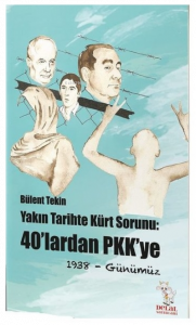 Yakın Tarihte Kürt Sorunu-40'lardan PKK'ye;1938 - Günümüz
