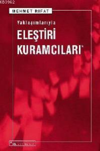 Yaklaşımlarıyla Eleştiri Kuramcıları