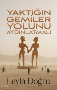 Yaktığın Gemiler Yolunu Aydınlatmalı