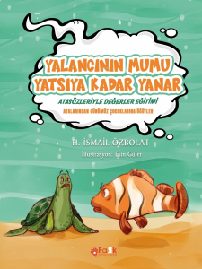 Yalancının Mumu Yatsıya Kadar Yanar(Atasözleriyle Değerler Eğitimi);Atalarımızdan Günümüz Çocuklarına Öğütler