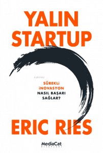 Yalın Startup;Sürekli İnavasyon Nasıl Başarı Sağlar