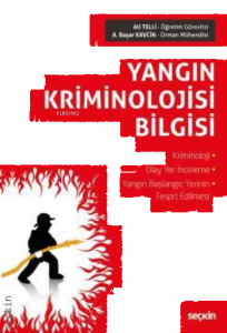 Yangın Kriminolojisi Bilgisi;Kriminoloji – Olay Yer İnceleme Yangın Başlangıç Yerinin Tespit Edilmesi