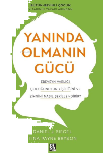 Yanında Olmanın Gücü ;Ebeveyn Varlığı Çocuğunuzun Kişiliğini ve Zihnini Nasıl Şekillendirir?