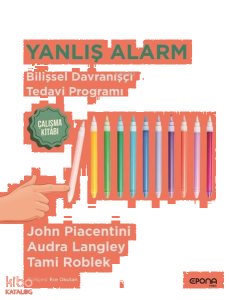 Yanlış Alarm - Bilişsel Davranışçı Tedavi Programı - Çalışma Kitabı