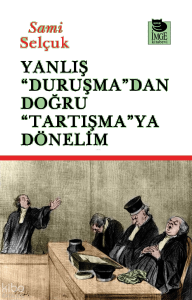 Yanlış "Duruşma"dan Doğru "Tartışmaya" Dönelim
