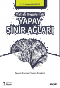 Yapay Sinir Ağları;Sayısal Örnekler ¦ MATLAB Uygulamaları ¦ Yazılım Örnekleri