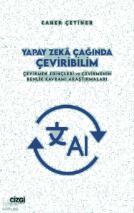 Yapay Zekâ Çağında Çeviribilim;Çevirmen Edinçleri ve Çevirmenin Benlik Kavramı Araştırmaları