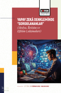 Yapay Zekâ Denkleminde “Sorgulananlar” (Medya, İletişim ve Eğitim Çalışmaları)