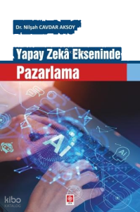 Yapay Zeka Ekseninde Pazarlama