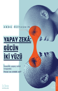 Yapay Zeka;Gücün İki Yüzü