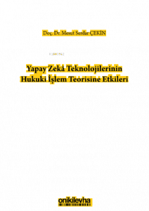 Yapay Zeka Teknolojilerinin Hukuki İşlem Teorisine Etkileri