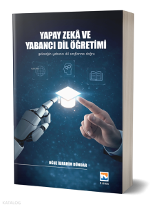 Yapay Zekâ ve Yabancı Dil Öğretimi;Geleceğin Yabancı Dil Sınıflarına Doğru