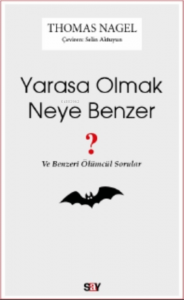 Yarasa Olmak Neye Benzer;Ve Benzeri Ölümcül Sorular