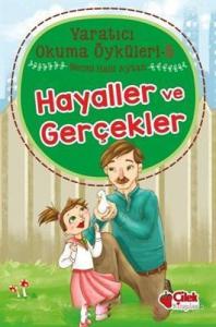Yaratıcı Okuma Öyküleri 5 - Hayaller ve Gerçekler