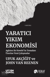 Yaratıcı Yıkım Ekonomisi;Aghion ile Howitt'in Temaları Üzerine Yeni Çalışmalar
