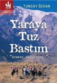 Yaraya Tuz Bastım; "ermeni Soykırımı"