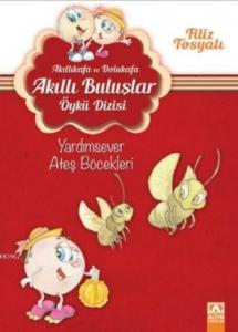 Yardımsever Ateş Böcekleri (7-10 Yaş); Akıllıkafa ve Dolukafa Akıllı Buluşlar Öykü Dizisi