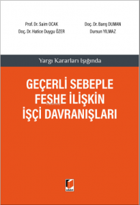Yargı Kararları Işığında Geçerli Sebeple Feshe İlişkin İşçi Davranışları