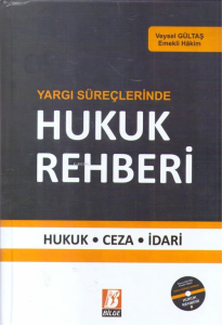 Yargı Süreçlerinde Hukuk Rehberi;Hukuk - Ceza - İdari
