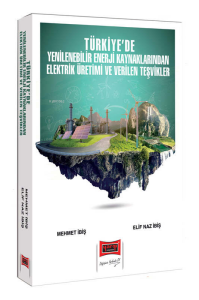 Yargı Yayınları 2024 Türkiye'de Yenilenebilir Enerji Kaynaklarından Elektrik Üretimi ve Verilen Teşvikler