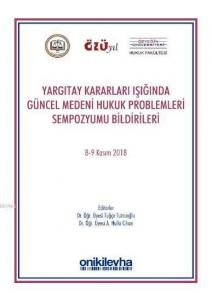 Yargıtay Kararları Işığında Güncel Medeni Hukuk Problemleri Sempozyum Tebliğleri
