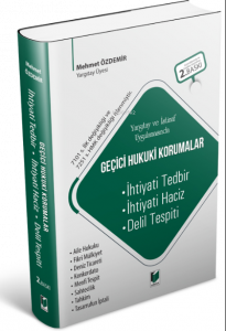 Yargıtay ve İstinaf Uygulamasında Geçici Hukuki Korumalar (İhtiyati Tedbir, İhtiyati Haciz, Delil Tespiti)