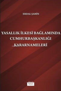 Yasallık İlkesi Bağlamında Cumhurbaşkanlığı Kararnameleri