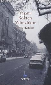 Yaşam Kökten Yalnızlıktır
