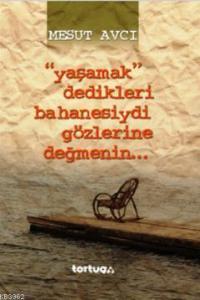 Yaşamak Dedikleri Bahanesiydi Gözlerine Değmenin