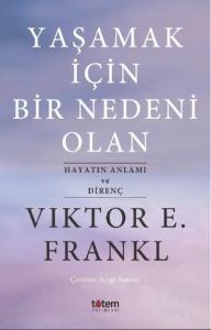 Yaşamak İçin Bir Nedeni Olan; Hayatın Anlamı ve Direnç