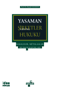 Yasaman Şirketler Hukuku;Makaleler, Mütalaalar, Bilirkişi Raporları
