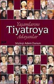 Yaşamlarını Tiyatroya Adayanlar