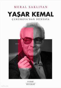 Yaşar Kemal - Çukurova’dan Dünyaya