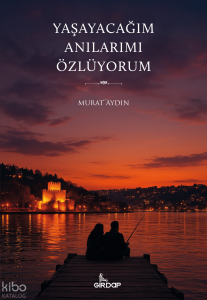 Yaşayacağım Anılarımı Özlüyorum