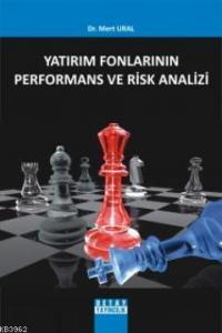 Yatırım Fonlarının Performans ve Risk Analizi