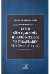 Yayım Sözleşmesinin Hukuki Niteliği ve Tarafların Yükümlülükleri