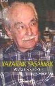 Yazarak Yaşamak : 90 Yıldan Seçmeler