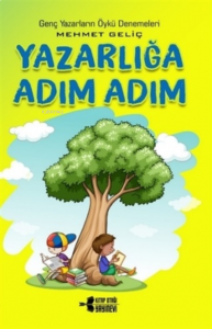Yazarlığa Adım Adım - Genç Yazarların Öykü Denemeleri