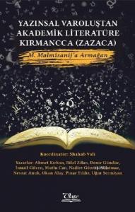 Yazınsal Varoluştan Akademik Literatüre Kırmancca (Zazaca) M. Malmîsanij'a Armağan