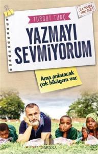 Yazmayı Sevmiyorum; Ama Anlatacak Çok Hikayem Var