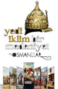 Yedi İklim Bir Medeniyet Osmanlılar