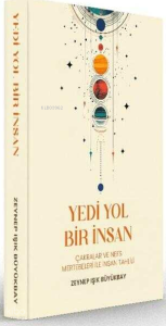 Yedi Yol Bir İnsan;Çakralar ve Nefs Mertebeleri ile İnsan Tahlili